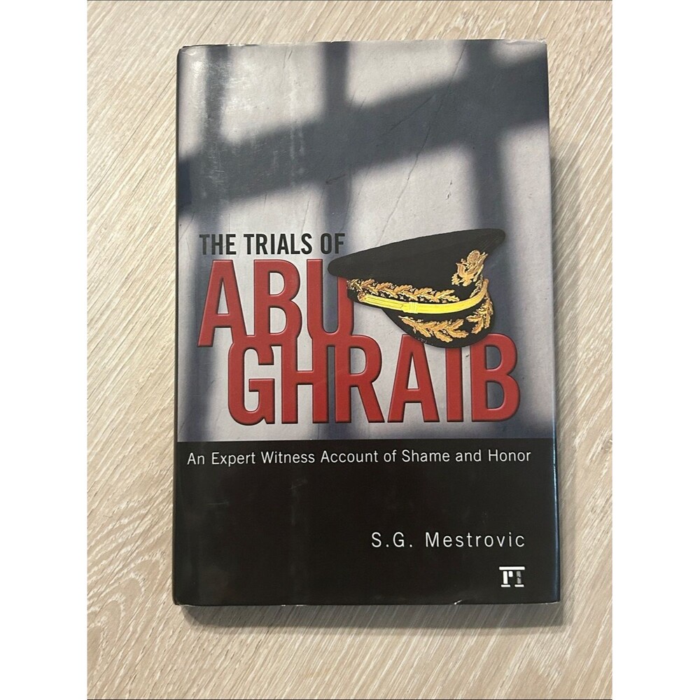 The Trials of Abu Ghraib: An Eyewitness Account of Shame and Honor, Hardcover
